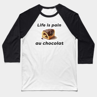 Life is Pain Au Chocolat Illustration Baseball T-Shirt